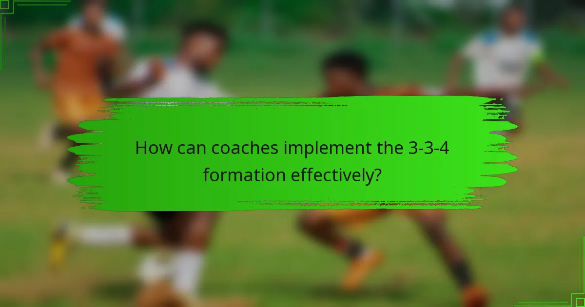 How can coaches implement the 3-3-4 formation effectively?