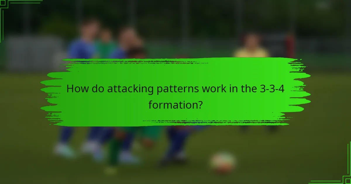 How do attacking patterns work in the 3-3-4 formation?