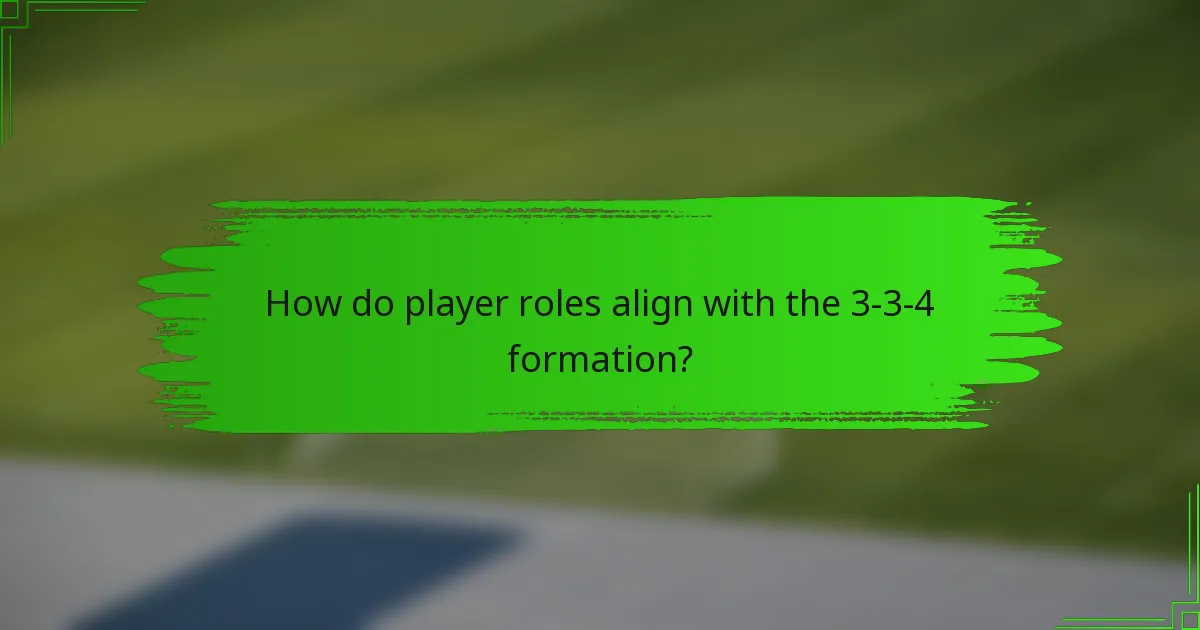 How do player roles align with the 3-3-4 formation?