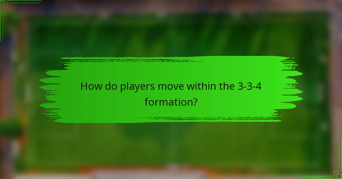 How do players move within the 3-3-4 formation?