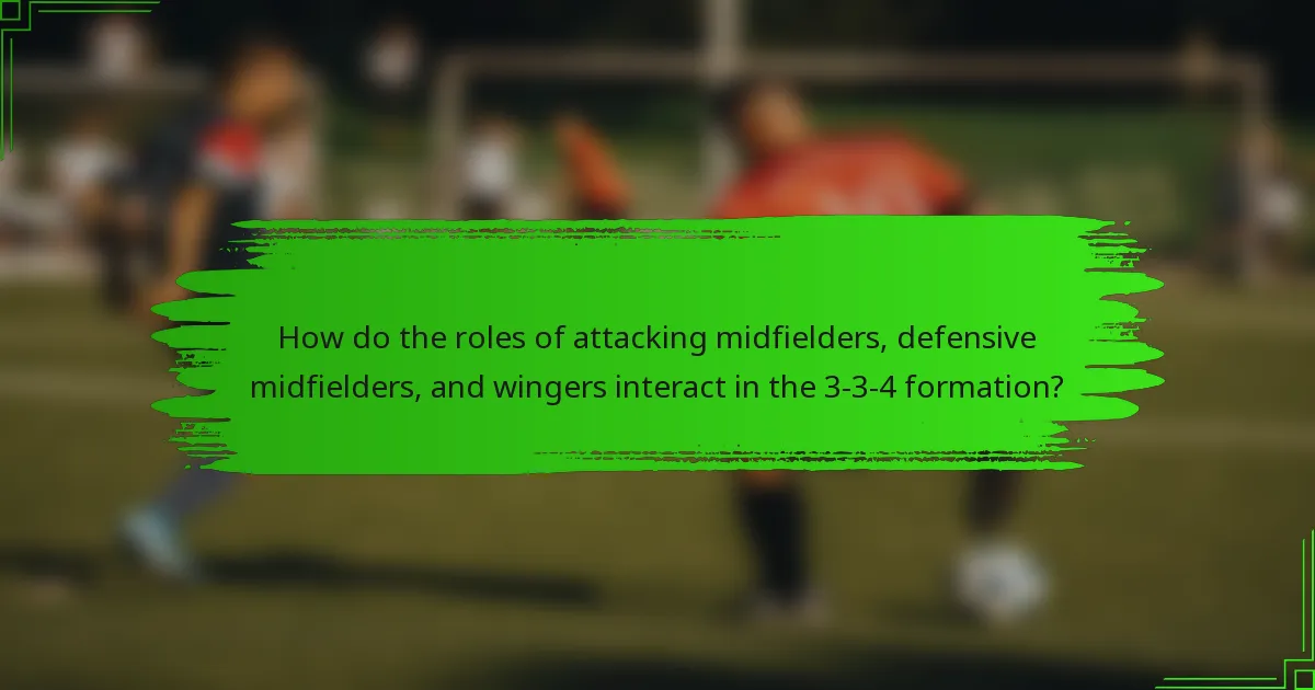 How do the roles of attacking midfielders, defensive midfielders, and wingers interact in the 3-3-4 formation?