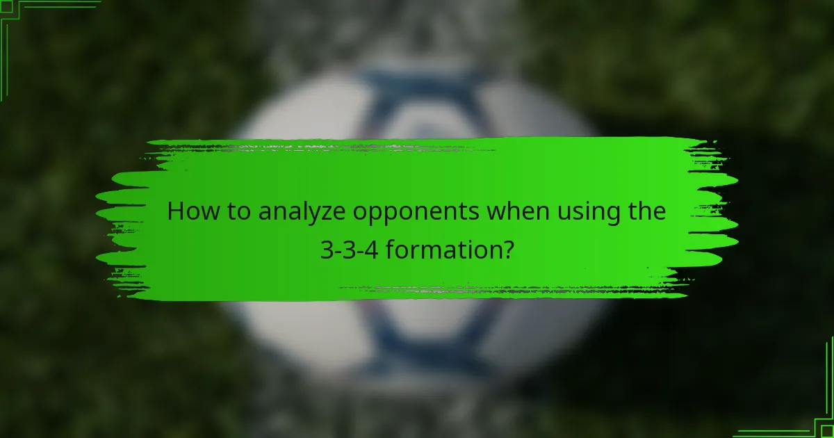 How to analyze opponents when using the 3-3-4 formation?