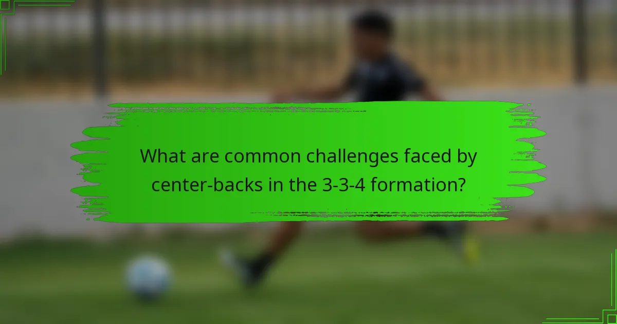 What are common challenges faced by center-backs in the 3-3-4 formation?