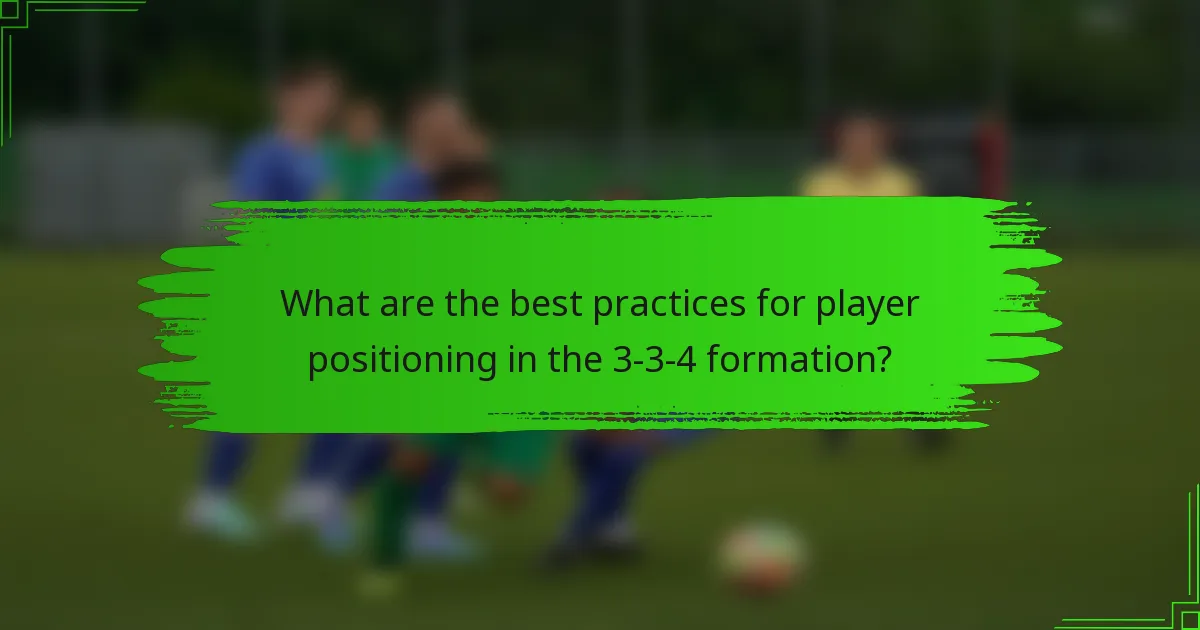 What are the best practices for player positioning in the 3-3-4 formation?