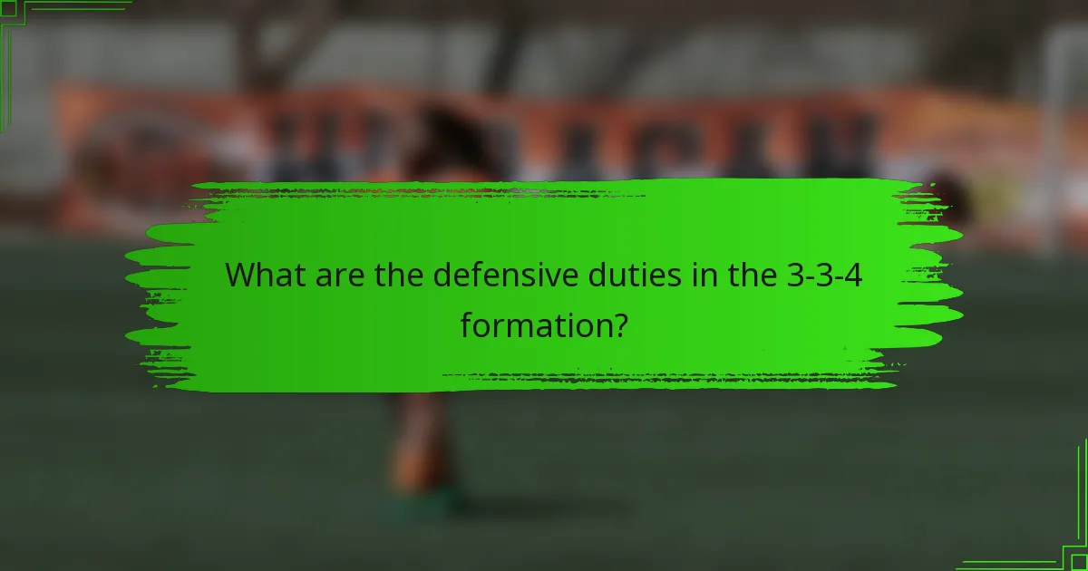 What are the defensive duties in the 3-3-4 formation?