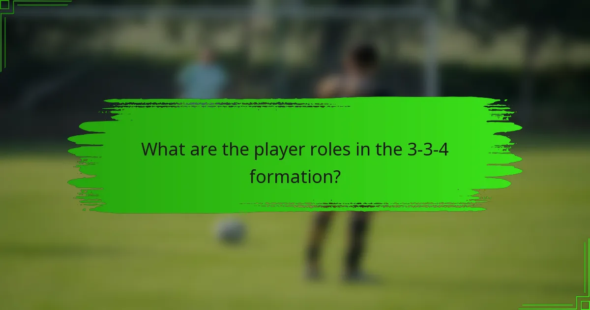 What are the player roles in the 3-3-4 formation?