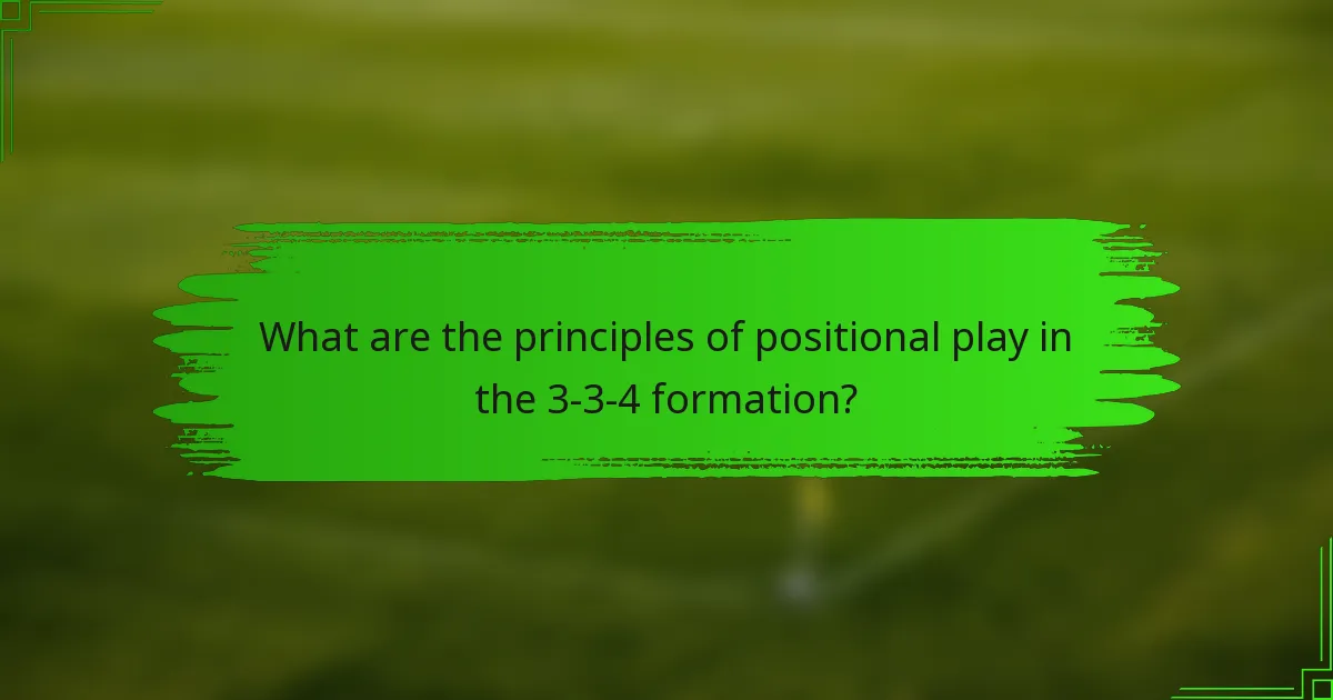 What are the principles of positional play in the 3-3-4 formation?