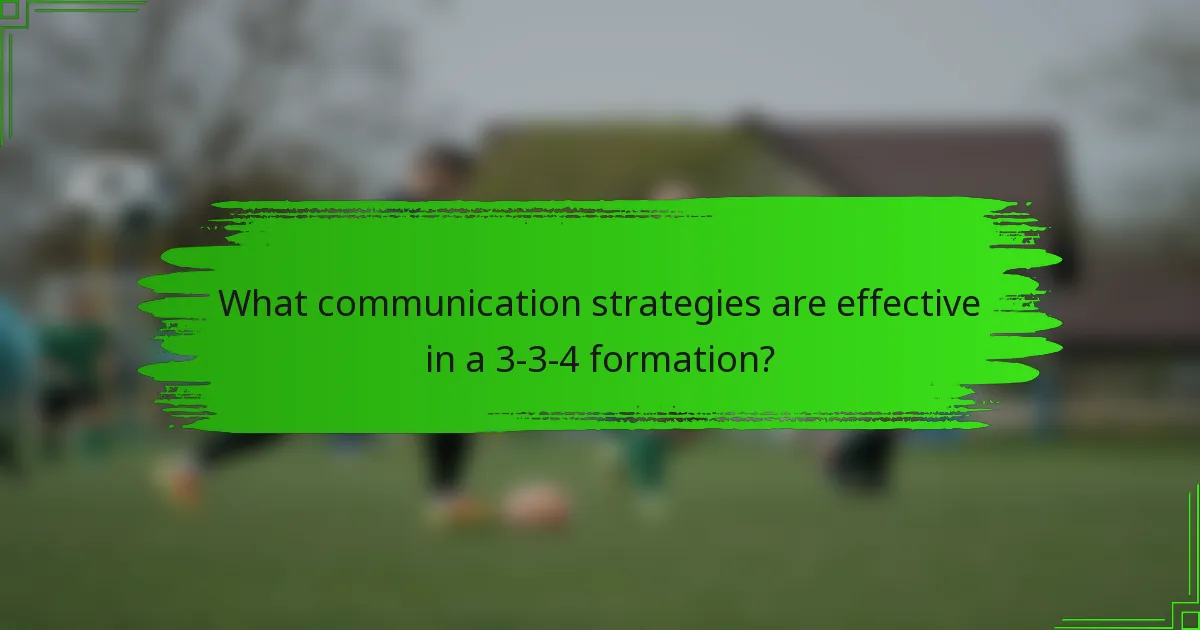 What communication strategies are effective in a 3-3-4 formation?