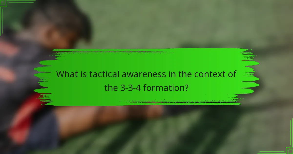 What is tactical awareness in the context of the 3-3-4 formation?