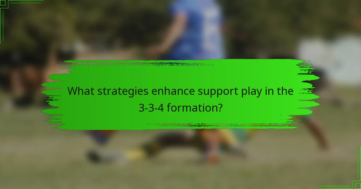 What strategies enhance support play in the 3-3-4 formation?