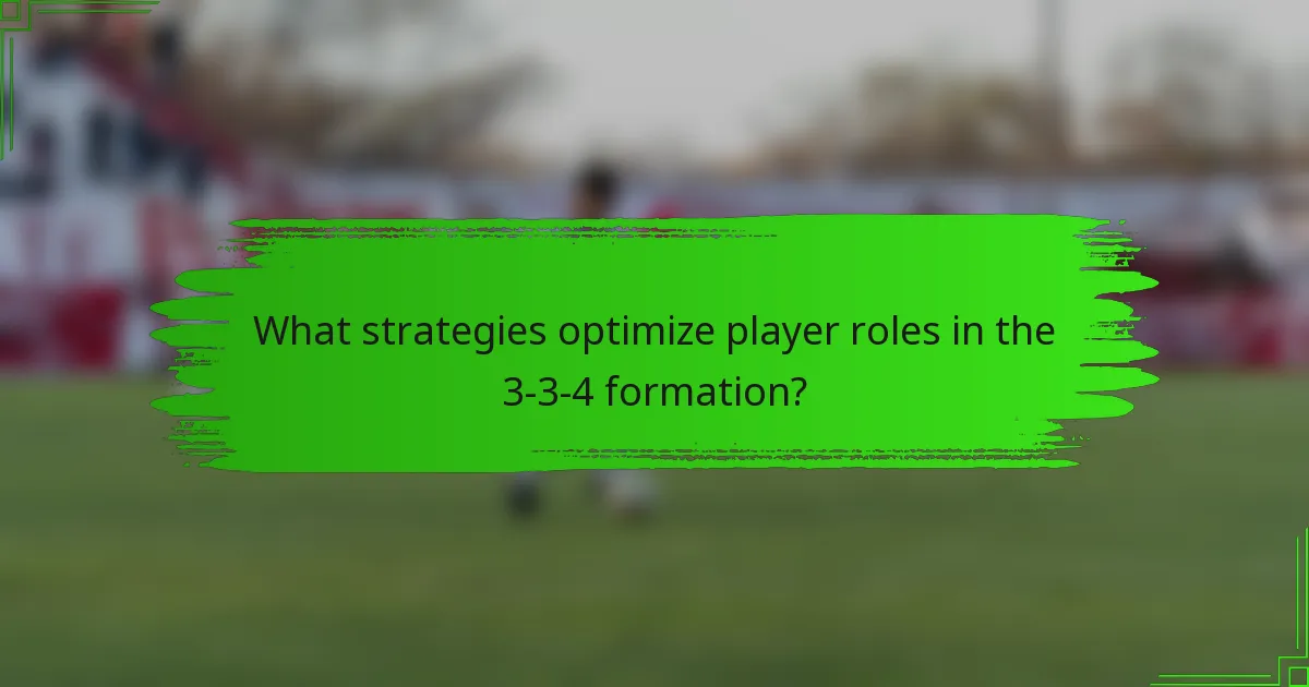 What strategies optimize player roles in the 3-3-4 formation?