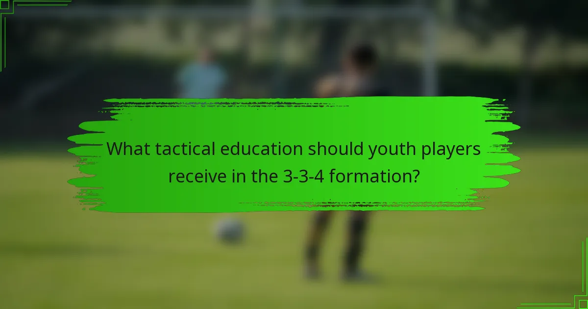 What tactical education should youth players receive in the 3-3-4 formation?